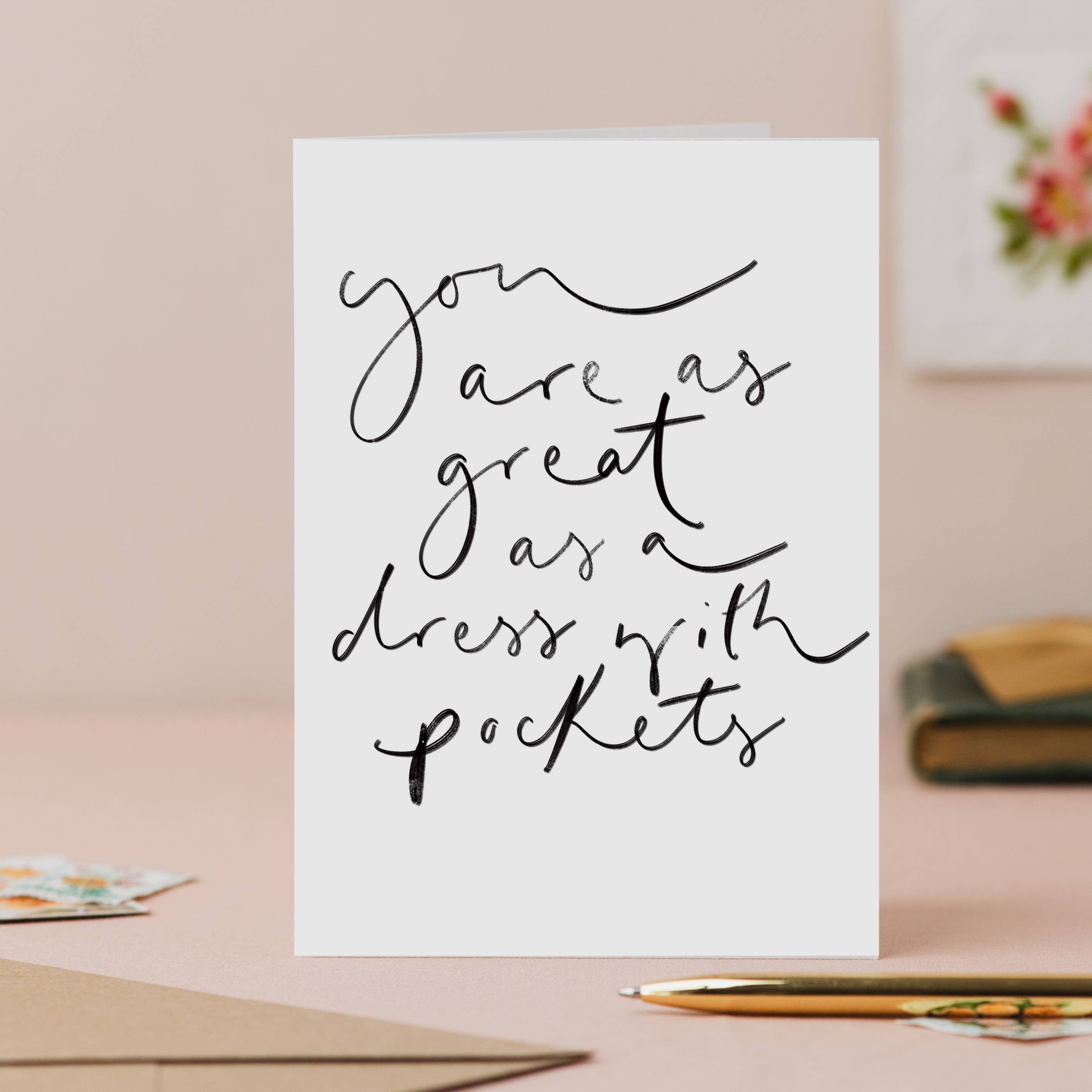 You are as Great as a Dress with Pockets Handwritten Card